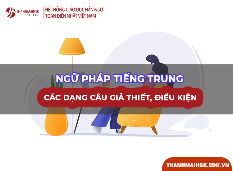 Các dạng câu giả thiết, điều kiện trong BJ38 Trang Đăng Nhập