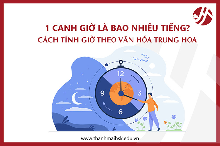1 canh giờ là bao nhiêu tiếng? Cách tính giờ theo văn hóa Trung Hoa
